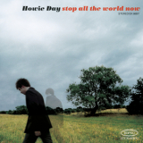 Howie Day - Stop All The World Now '2004