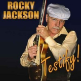 Rocky Jackson - Testify! '2010