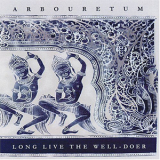 Arbouretum - Long Live The Well-doer '2006