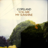 Copeland - You Are My Sunshine '2008