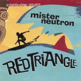 Mister Neutron - Red Triangle '2006