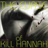 Kill Hannah - The Curse Of Kill Hannah 1996-1998 '2004