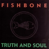 Fishbone - Truth And Soul '1988