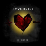 Lovedrug - Ep Part III {EP} '2011