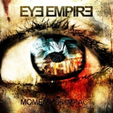 Eye Empire - Moment Of Impact (limited Edition) '2010