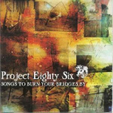 Project 86 - Songs To Burn Your Bridges By '2003