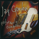 Jay Gordon - Extremely Dangerous Blues '2001