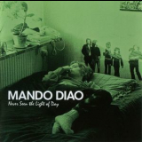 Mando Diao - Never Seen The Light Of Day '2007