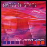 Mates Of State - Our Constant Concern '2002