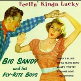 Big Sandy & His Fly-Rite Boys - Feelin' Kinda Lucky '1997