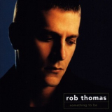 Rob Thomas - ...something To Be '2005