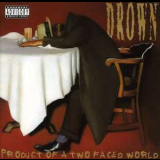 Drown - Product Of A Two Faced World '1998