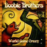 Doobie Brothers - World Gone Crazy '2010