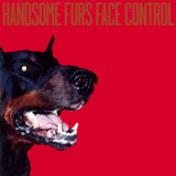 Handsome Furs - Face Control '2009