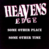 Heaven's Edge - Some Other Place Some Other Time '1998