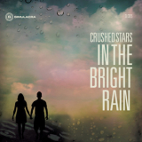 Crushed Stars - In The Bright Rain '2012