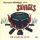 Barrence Whitfield & The Savages - Plus 10 More For The Pot '1984