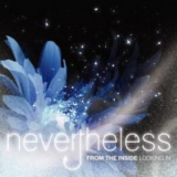 Nevertheless - From The Inside Looking In '2005
