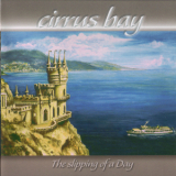 Cirrus Bay - The Slipping Of A Day '2008