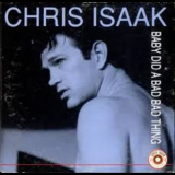 Chris Isaak - Baby Did A Bad Bad Thing '1999