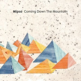 Mipso - Coming Down The Mountain '2017
