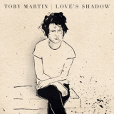 Toby Martin - Love's Shadow '2012