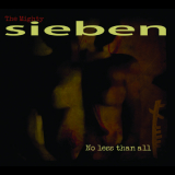 Sieben - No Less Than All '2011