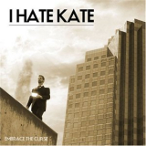 I Hate Kate - Embrace The Curse '2008