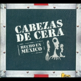Cabezas De Cera - Hecho En Mexico '2007