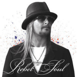 Kid Rock - Rebel Soul '2012