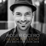 Roger Cicero - Glück Ist Leicht (Das Beste Von 2006-2016) '2017