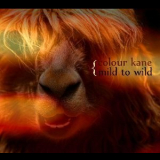 Colour Kane - Mild To Wild '2011