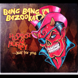Bang Bang Bazooka - Red Hot & Horny... Just For You '2012