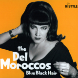 The Del Moroccos - Blue Black Hair '2008