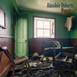 Alasdair Roberts - Pangs '2017