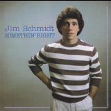 Jim Schmidt - Somethin' Right '1983