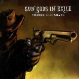 Sun Gods In Exile - Thanks For The Silver '2012