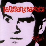 Bang Bang Bazooka - True Rebel '1990