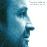 Damian Wilson - Let's Start A Commune '2006