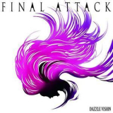 Dazzle Vision - Final Attack '2014