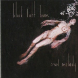 Black Light Burns - Cruel Melody '2007