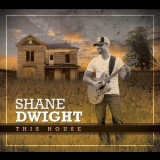 Shane Dwight - This House '2014