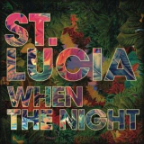 St. Lucia - When The Night '2013