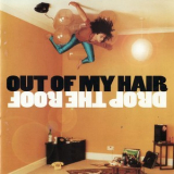 Out Of My Hair - Drop The Roof '1996