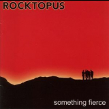 Rocktopus - Something Fierce '2003