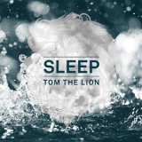 Tom The Lion - Sleep '2014