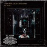 Bill Nelson - Trial By Intimacy (The Book Of Splendours) (4CD) '2012