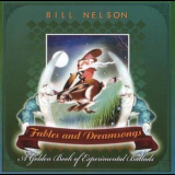 Bill Nelson - Fables And Dreamsongs '2010