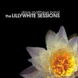 Dave Matthews Band - The Lillywhite Sessions '2002