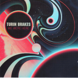 Turin Brakes - We Were Here '2013